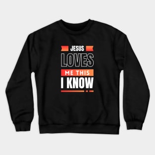 Jesus Loves Me This I Know | Christian Crewneck Sweatshirt